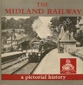 Book cover of The Midland Railway - A Pictorial History by RADFORD, J.B. & SMITH, S.W. (eds.) 